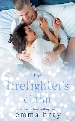 The Firefighter's Claim by Bray, Emma