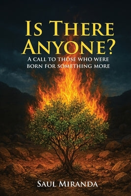 Is There Anyone?: A call to those who were born for something more by Miranda, Saul