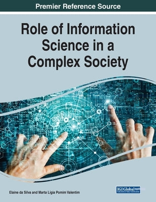 Role of Information Science in a Complex Society, 1 volume by Silva, Elaine Da