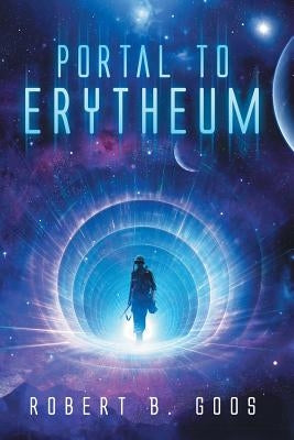 Portal to Erytheum by Goos, Robert B.