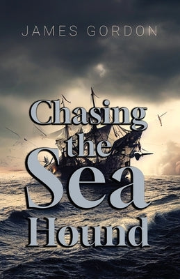 Chasing the Sea Hound by Gordon, James