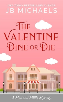 The Valentine Dine or Die: A Mac and Millie Mystery by Michaels, Jb