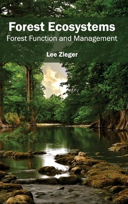 Forest Ecosystems: Forest Function and Management by Zieger, Lee