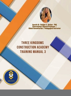 Three Kingdoms Construction Academy - Training Manual # 3 by Outlaw, Apostle Bridget