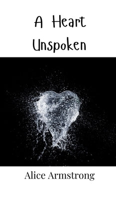 A Heart Unspoken by Armstrong, Alice