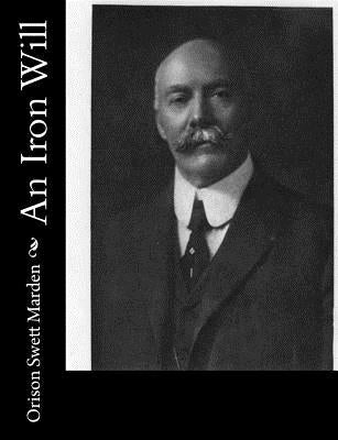 An Iron Will by Swett Marden, Orison