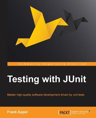 Testing with Junit by Appel, Frank
