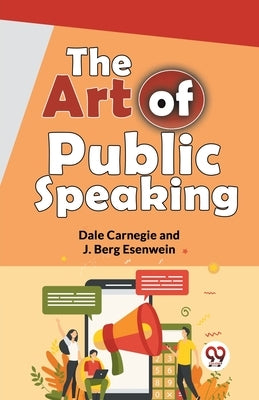 The Art Of Public Speaking by Esenwein, J. Berg