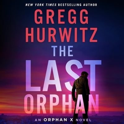 The Last Orphan: An Orphan X Novel by Hurwitz, Gregg