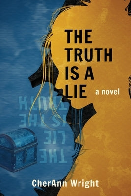 The Truth is a Lie by Wright, Cherann