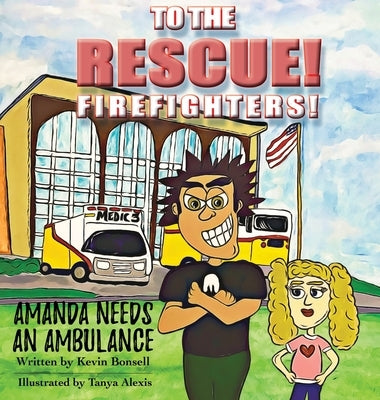 To The Rescue!: Amanda Needs an Ambulance by Bonsell, Kevin