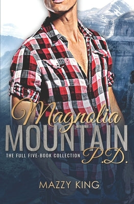 Magnolia Mountain PD: The Full Five-Book Collection by King, Mazzy