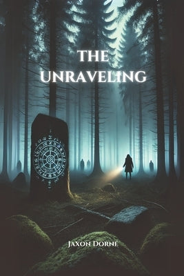 The Unraveling by Dorne, Jaxon