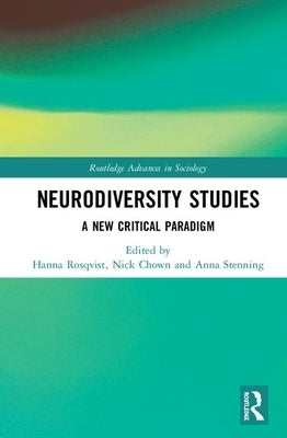 Neurodiversity Studies: A New Critical Paradigm by Chown, Nick