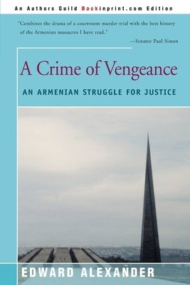 A Crime of Vengeance: An Armenian Struggle for Justice by Alexander, Edward