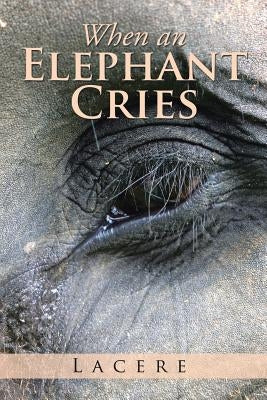 When an Elephant Cries by Lacere