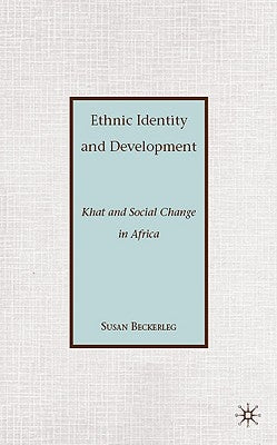 Ethnic Identity and Development: Khat and Social Change in Africa by Beckerleg, S.