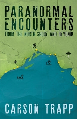 Paranormal Encounters from the North Shore and Beyond! by Trapp, Carson