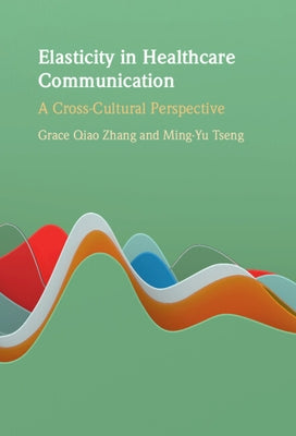 Elasticity in Healthcare Communication by Zhang, Grace Qiao