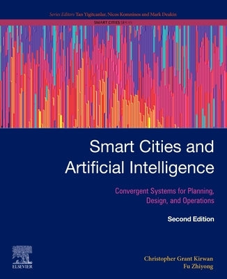Smart Cities and Artificial Intelligence: Convergent Systems for Planning, Design, and Operations by Kirwan, Christopher Grant