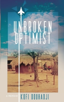 Unbroken Optimist by Douhadji, Kofi