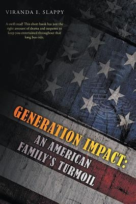 Generation Impact: An American Family's Turmoil by Slappy, Viranda I.