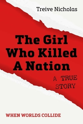 The Girl Who Killed a Nation: When Worlds Collide by Nicholas, Treive