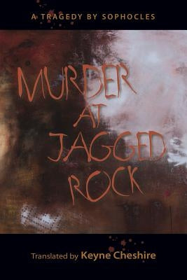 Murder at Jagged Rock: A Translation of Sophocles' Women of Trachis by Sophocles