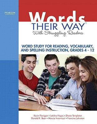 Words Their Way with Struggling Readers, Grades 4-12: Word Study for Reading, Vocabulary, and Spelling Instruction by Flanigan, Kevin