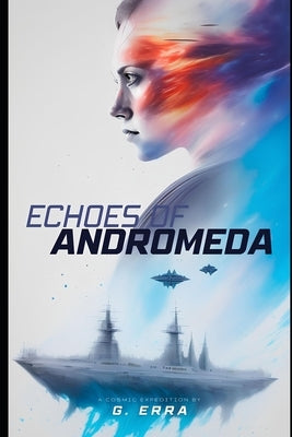 Echoes of Andromeda: A Cosmic Expedition by Erra, G.