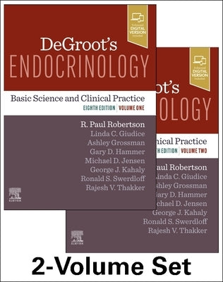 Degroot's Endocrinology: Basic Science and Clinical Practice by Robertson, R. Paul