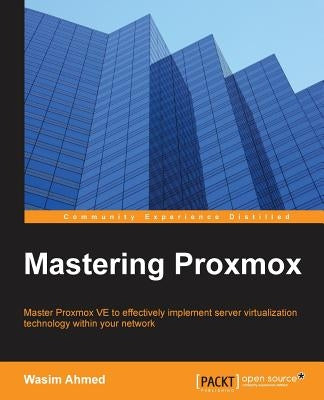 Mastering Proxmox by Ahmed, Wasim