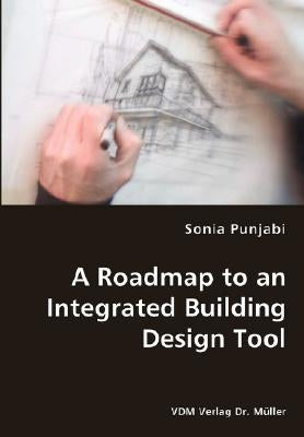 A Roadmap to an Integrated Building Design Tool by Punjabi, Sonia