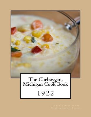 The Cheboygan, Michigan Cook Book by Goodblood, Georgia