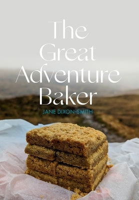 The Great Adventure Baker by Dixon-Smith, Jane