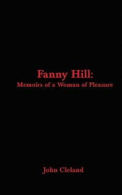 Fanny Hill: Memoirs of a Woman of Pleasure by Cleland, John