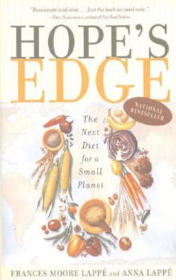 Hope's Edge: The Next Diet for a Small Planet by Moore Lappe, Frances