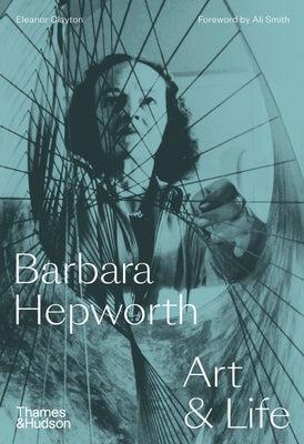 Barbara Hepworth: Art & Life by Clayton, Eleanor