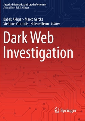 Dark Web Investigation by Akhgar, Babak