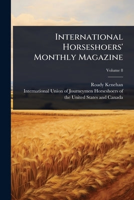 International Horseshoers' Monthly Magazine by Kenehan, Roady
