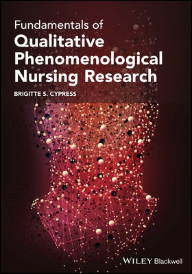 Fundamentals of Qualitative Phenomenological Nursing Research by Cypress, Brigitte S.