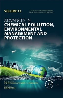 Emerging Sustainable Technologies for the Treatment of Industrial Effluent: Volume 12 by Kumar, Ajay