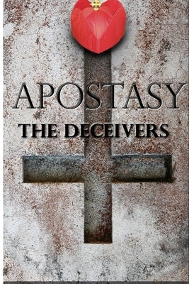 Apostasy: The deceivers by Rutledge, James