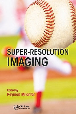 Super-Resolution Imaging by Milanfar, Peyman