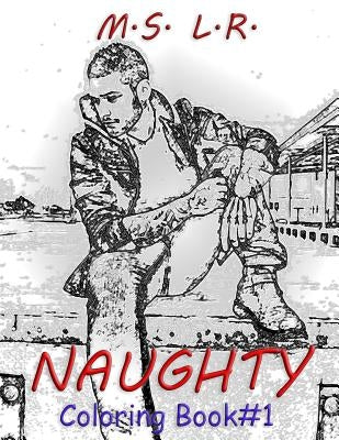 Naughty Coloring Book #1 by L. R., M. S.