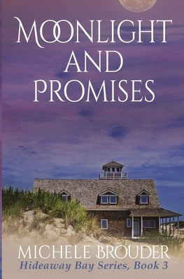 Moonlight and Promises (Hideaway Bay Book 3) by Brouder, Michele