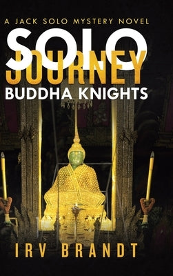 Solo Journey: Buddha Knights a Jack Solo Mystery Novel by Brandt, Irv