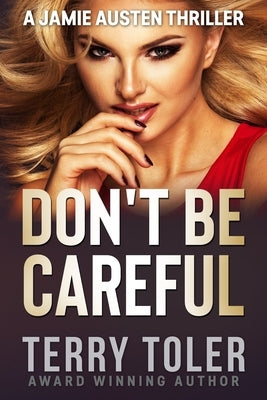 Don't Be Careful by Toler, Terry
