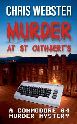 Murder at St Cuthbert's by Webster, Chris