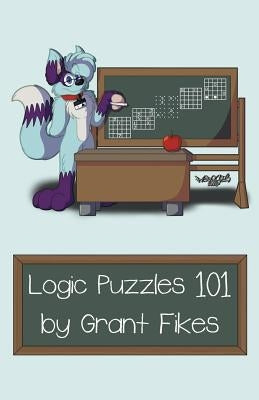 Logic Puzzles 101: 101 Puzzles to Teach the Art of Logic by Fikes, Grant